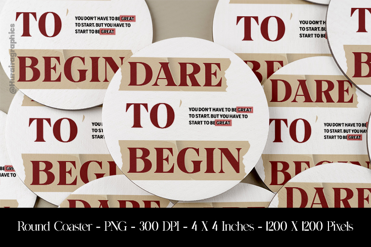 Dare To Begin Round Coaster Sublimation Design