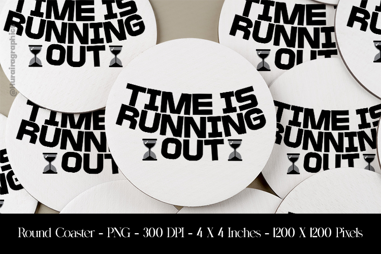 Time Is Running Out Round Coaster Sublimation Design