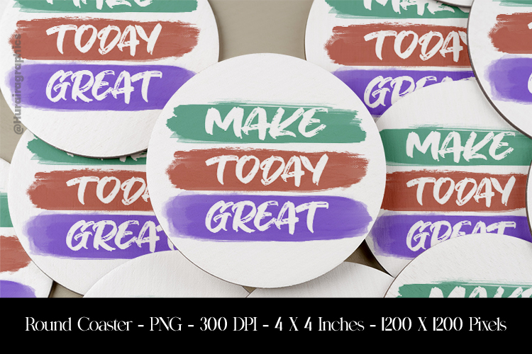 Make Today Great Round Coaster Sublimation