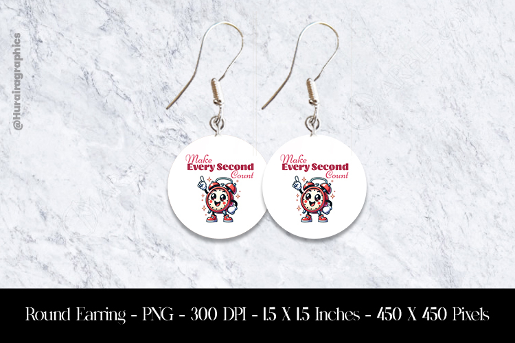 Make Every Second Count Round Earring Sublimation Design