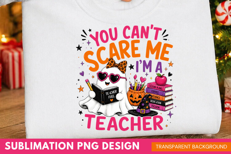 you cant scare me im a teacher, teacher halloween PNG, ghost example image 1