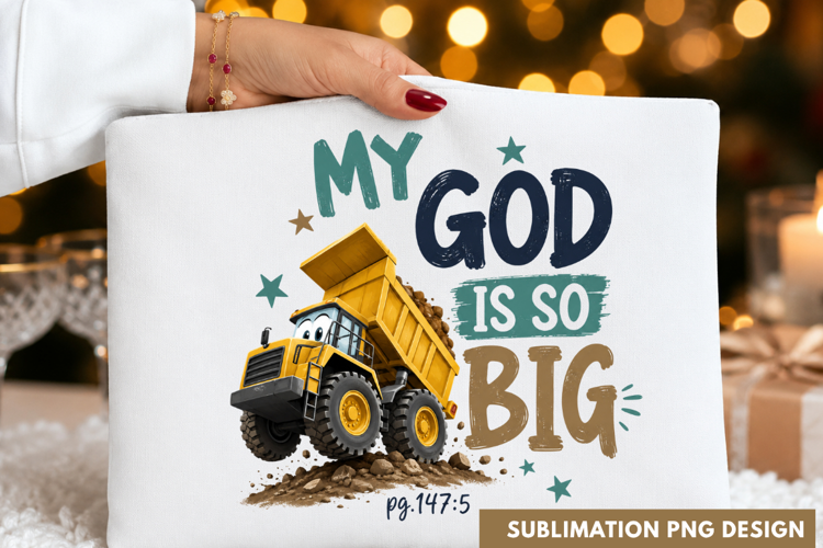 MY GOD IS SO BIG Dump Truck Construction Christian Faith PNG