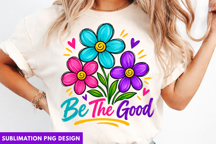 be the good floral png, positive floral sublimation