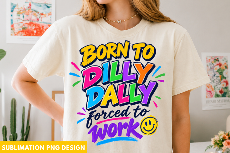 dilly dally png, born to dilly dally, forced to work png