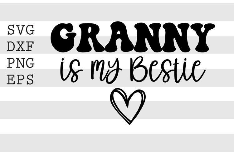 Granny is my bestie SVG