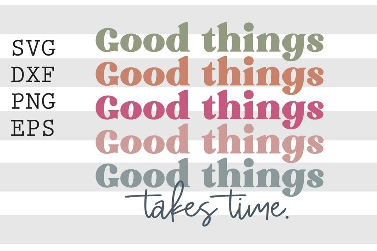Good things take time SVG