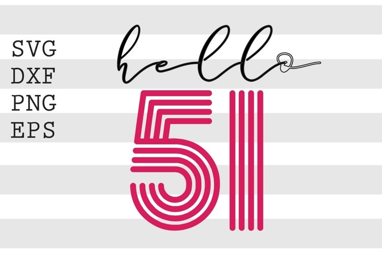 hello 51 Birthday SVG Design
