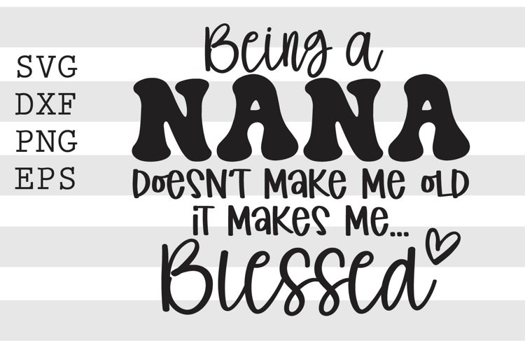 Being a nana doesnt make me old it makes me blessed SVG example image 1