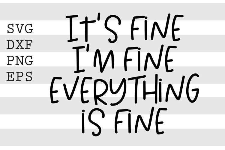 Its Fine Im Fine Everything Is Fine Svg Image 18