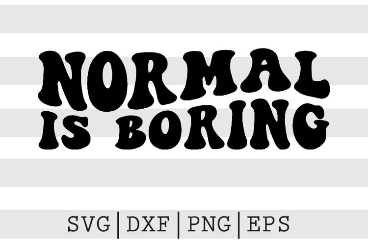 normal is boring SVG example image 1