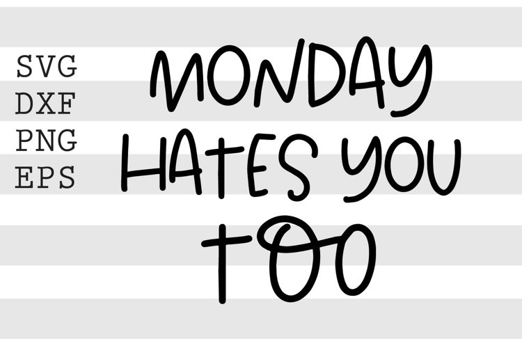 Monday hates you too SVG
