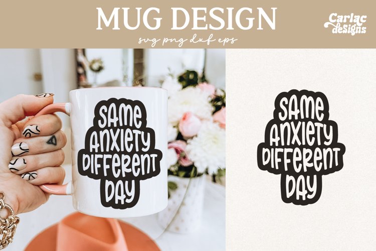 Same Anxiety Different Day SVG, Funny Mug SVG