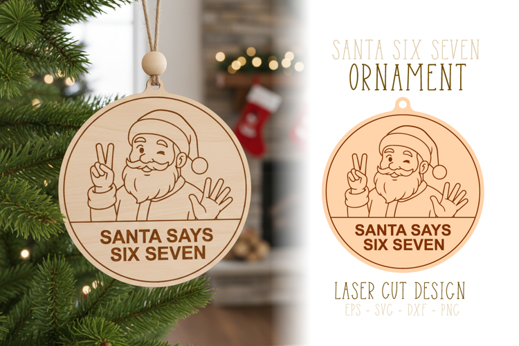 Santa Says Six Seven Ornament Laser Cut File Template