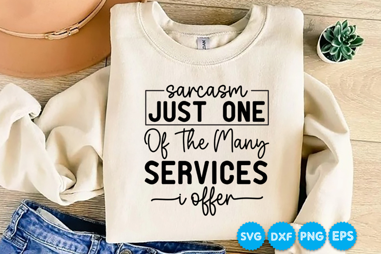 Sarcasm Just One Of The Many Services I Offer quotes SVG
