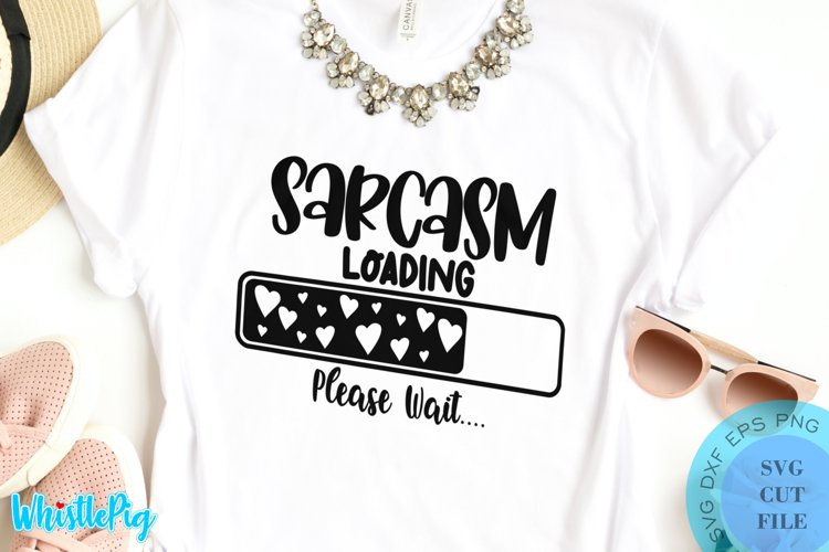 Sarcasm Loading SVG - Sarcastic SVG Sarcasm SVG Funny SVG example image 1