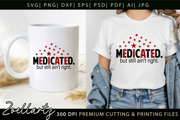 Medicated Funny Mental Health SVG Sarcastic Anxiety T-shirt