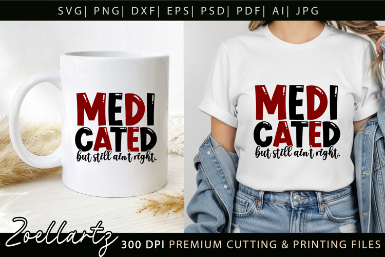 Medicated Funny Mental Health SVG Sarcastic Anxiety T-shirt