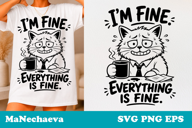 Sarcastic Cat SVG Design | Everything Is Fine Mood
