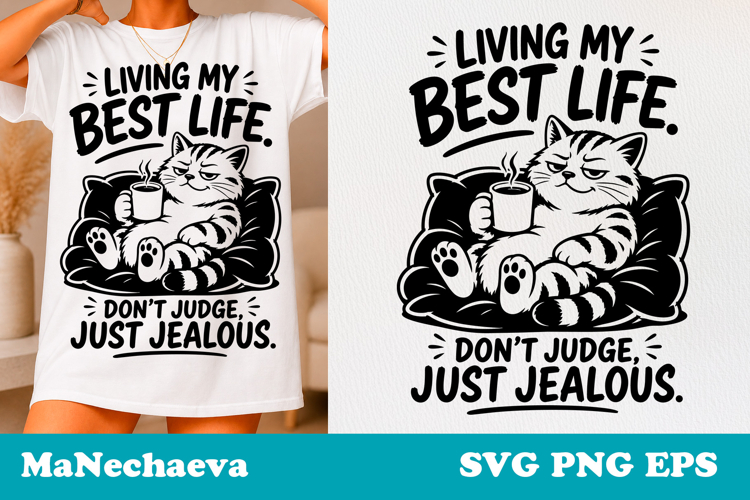 Sarcastic Cat SVG Design | Best Life Jealous Quote