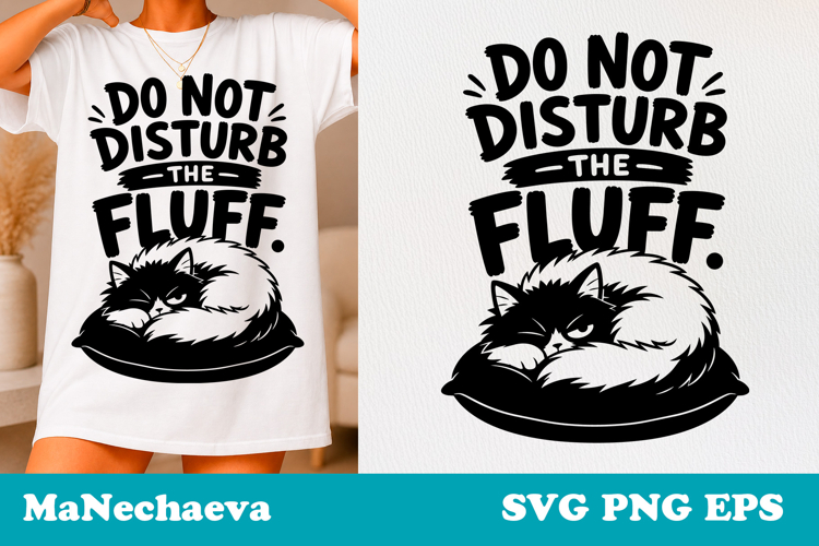Sarcastic Cat SVG Design | Do Not Disturb Fluff Quote