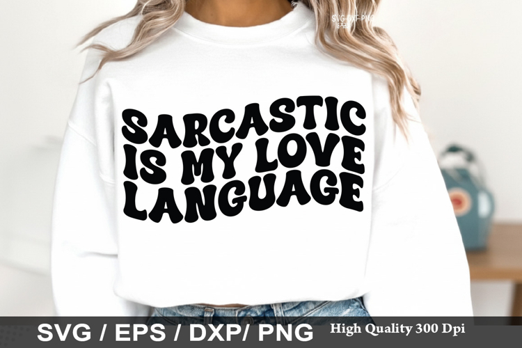 Sarcastic is my Love Language - Sarcastic SVG Design