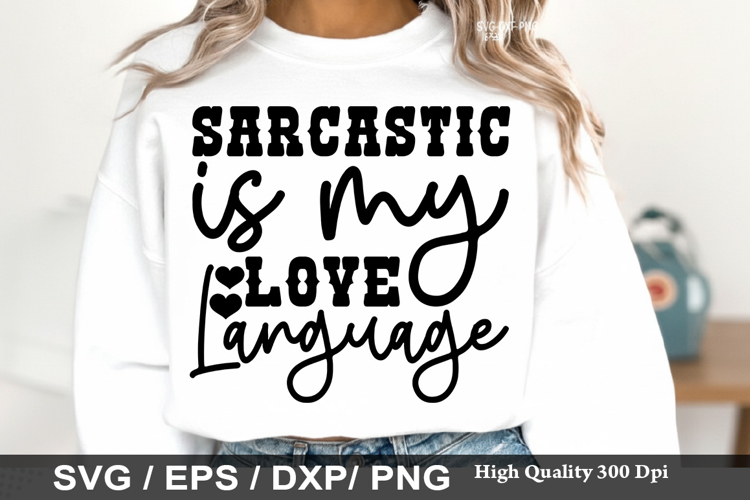Sarcastic is my Love Language - Sarcastic SVG Design