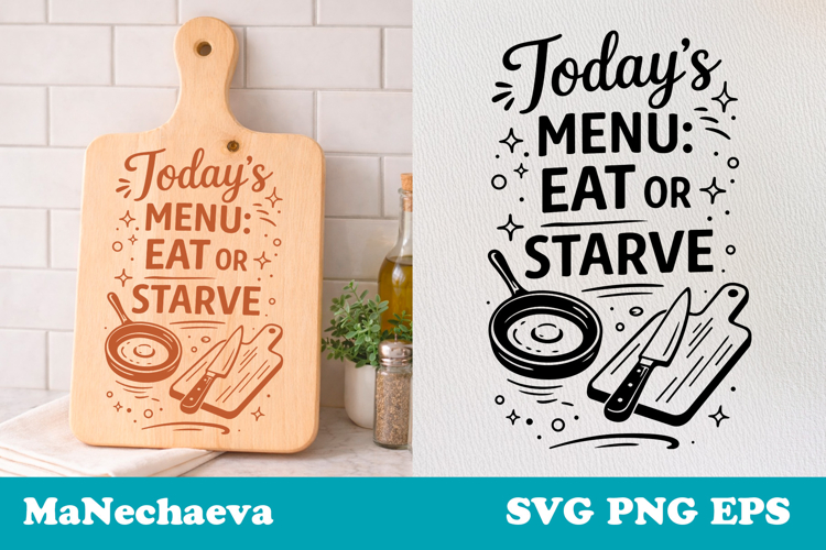 Funny Kitchen Quote SVG Eat or Starve Kitchen Cutting Board