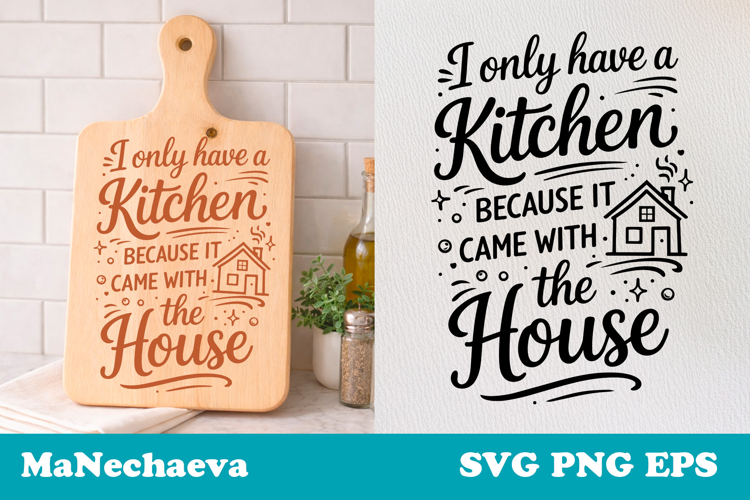 Funny Kitchen Quote SVG | Kitchen Came With House Sign