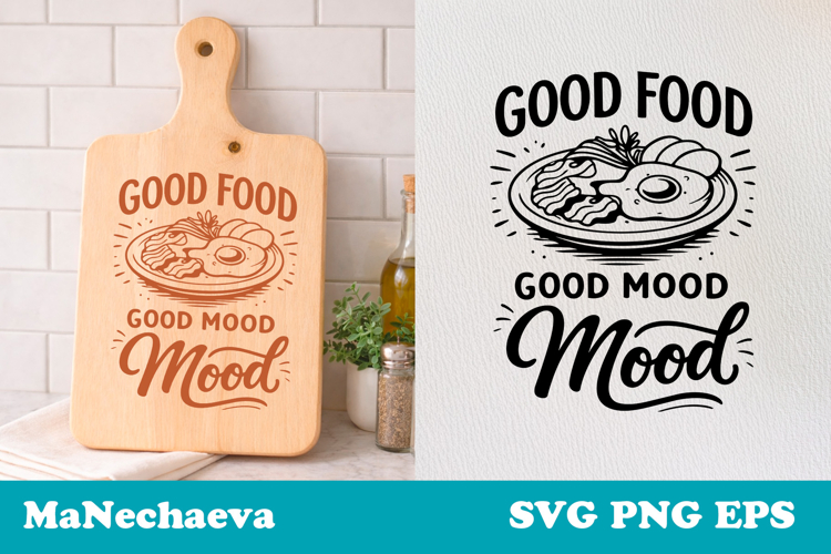 Funny Kitchen Quote SVG | Good Food Good Mood Cutting Board