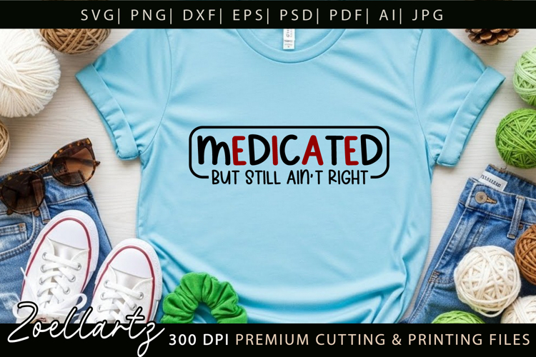 Medicated Funny Mental Health SVG Sarcastic Anxiety T-shirt