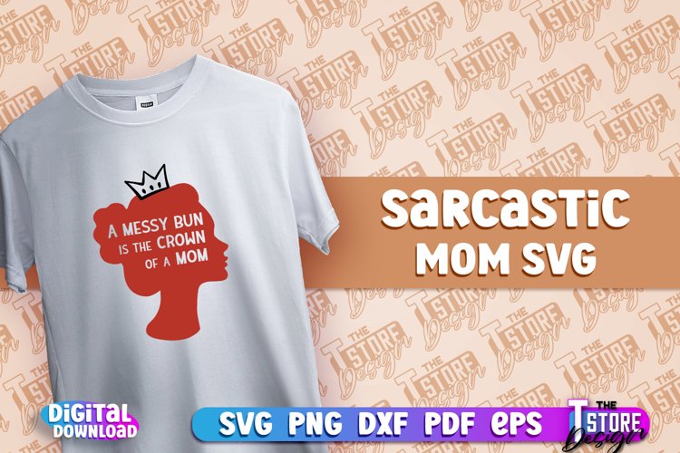 Sarcastic Mom SVG Design | Sarcastic Quotes Design | SVG