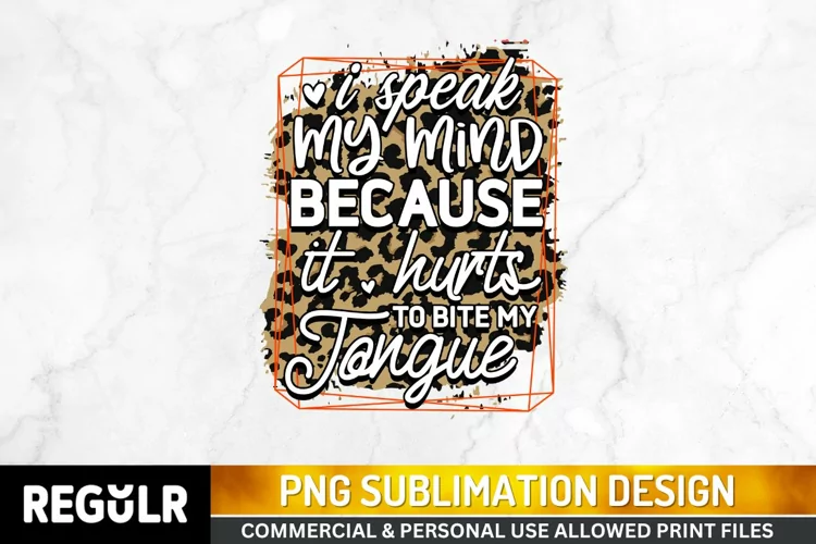 I speak my mind Sublimation PNG