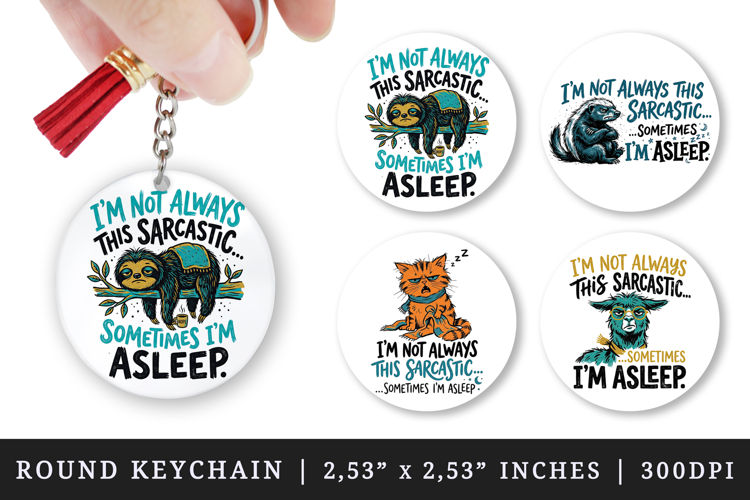 Sarcastic Quote round keychain pintable sublimation design