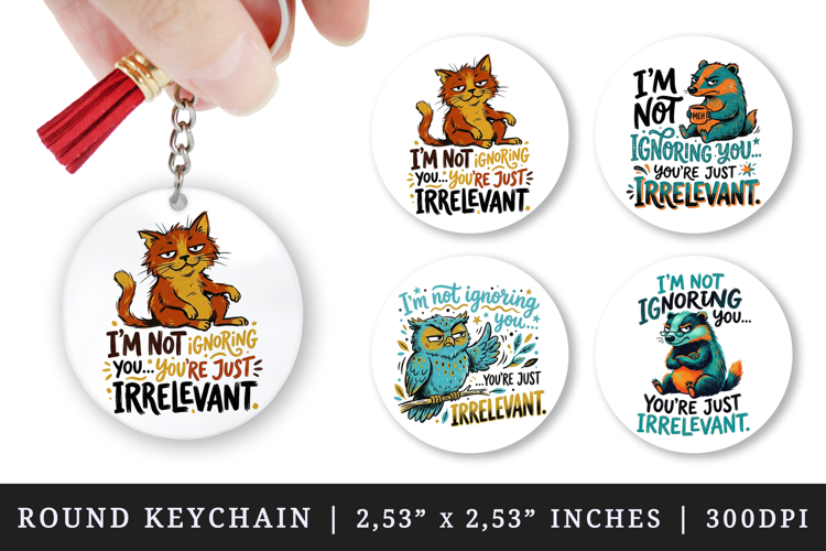 Sarcastic Quote round keychain pintable sublimation design