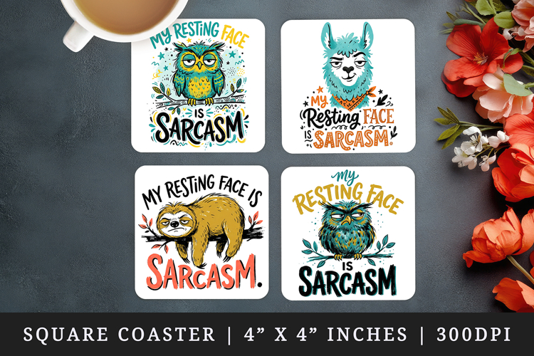 Sarcastic Quote square coaster sublimation, coasters design