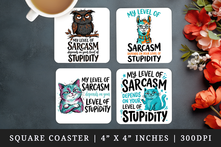 Sarcastic Quote square coaster sublimation, coasters design