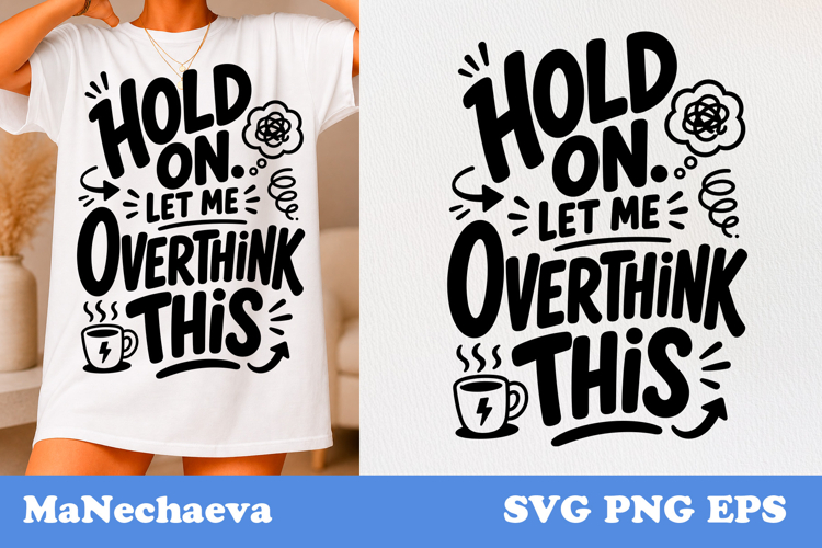 Funny Sarcastic Quote SVG | Hold On Overthink This