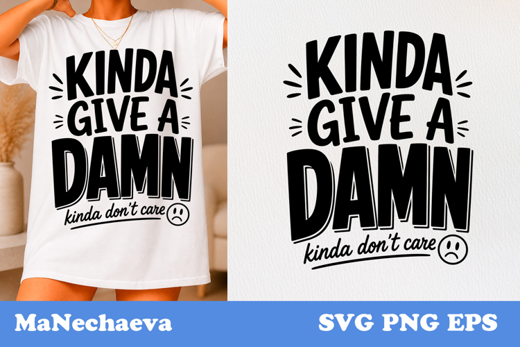 Funny Sarcastic Quote SVG | Kinda Give A Damn