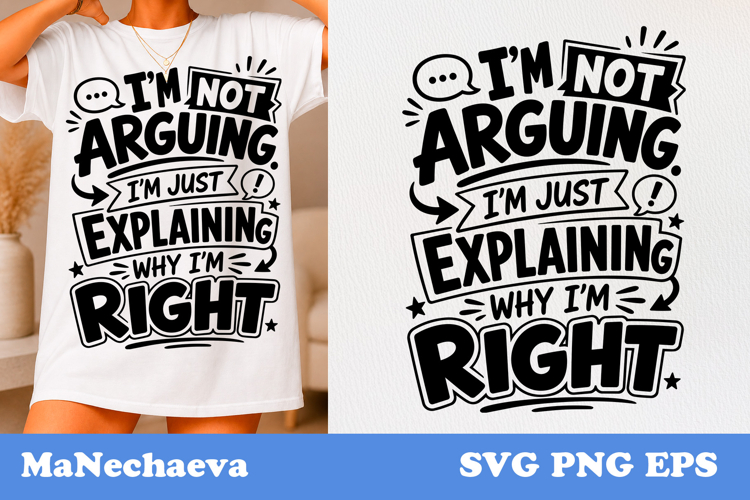 Funny Sarcastic Quote SVG | Explaining Why I’m Right