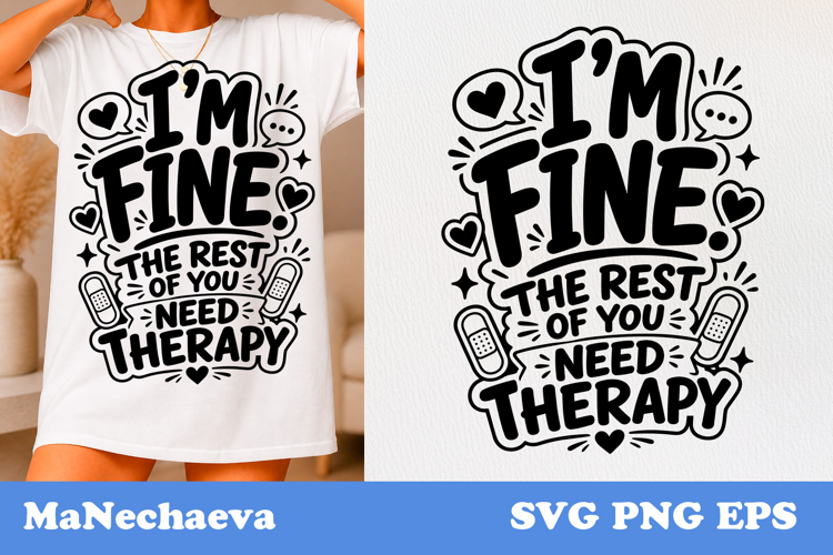 Funny Sarcastic Quote SVG | I’m Fine You Need Therapy