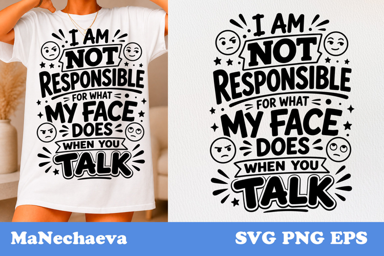 Funny Sarcastic Quote SVG | Not Responsible For My Face