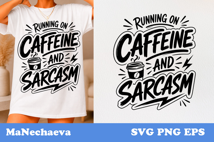 Funny Sarcastic Quote SVG | Caffeine And Sarcasm