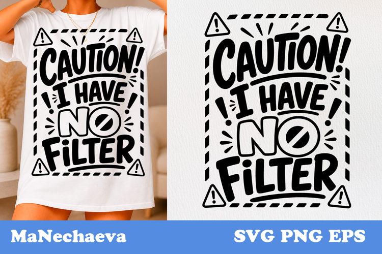 Funny Sarcastic Quote SVG | Caution I Have No Filter