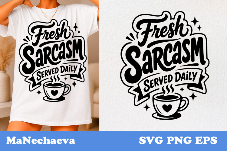 Funny Sarcastic Quote SVG | Fresh Sarcasm Served Daily