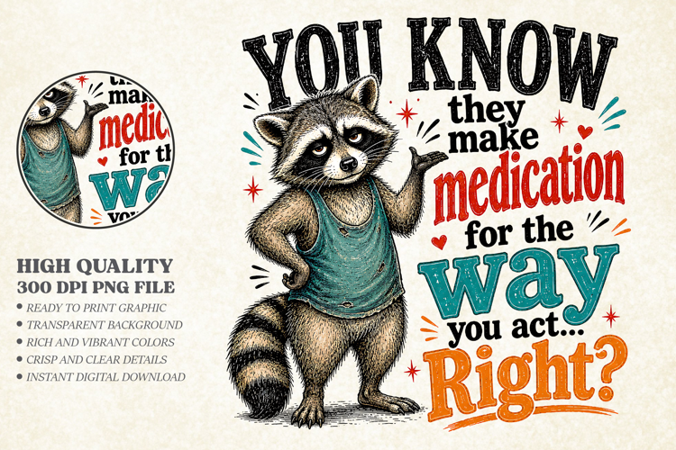 Sarcastic Raccoon Medication PNG - Funny Shirt Design