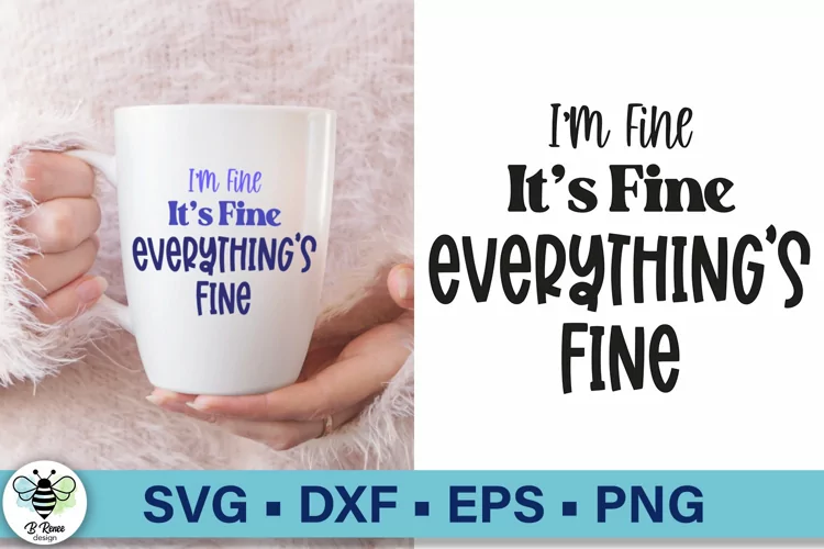 Sarcastic Quote SVG | I'm Fine It's Fine Everything's Fine