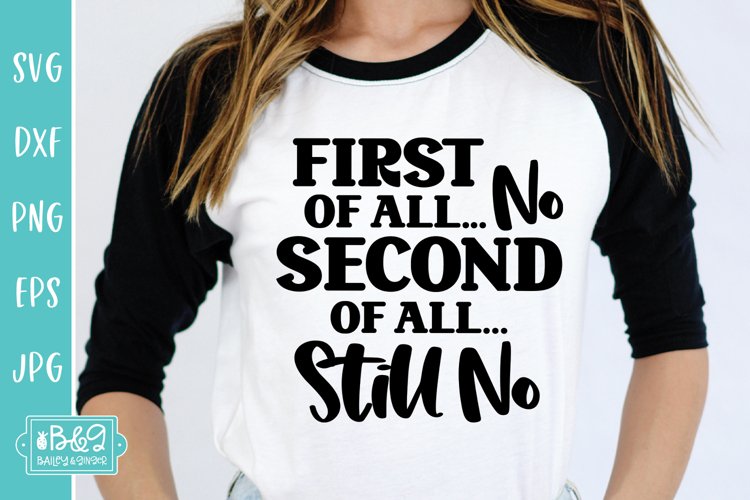 First Of All No Second Of All Still No - Sarcastic SVG