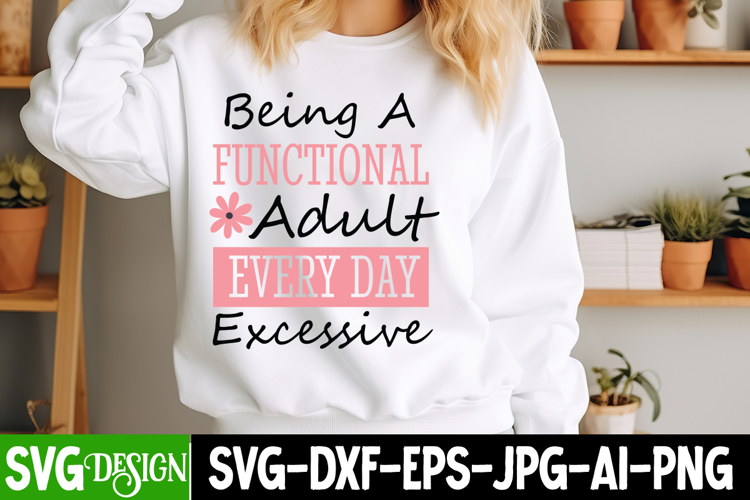 Being A Functional Adult Everyday Excessive SVG Design