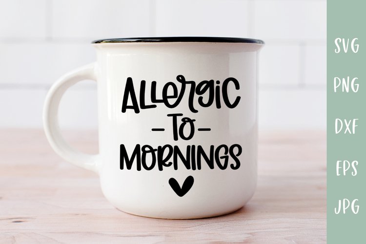 Allergic To Mornings - Funny SVG example image 1