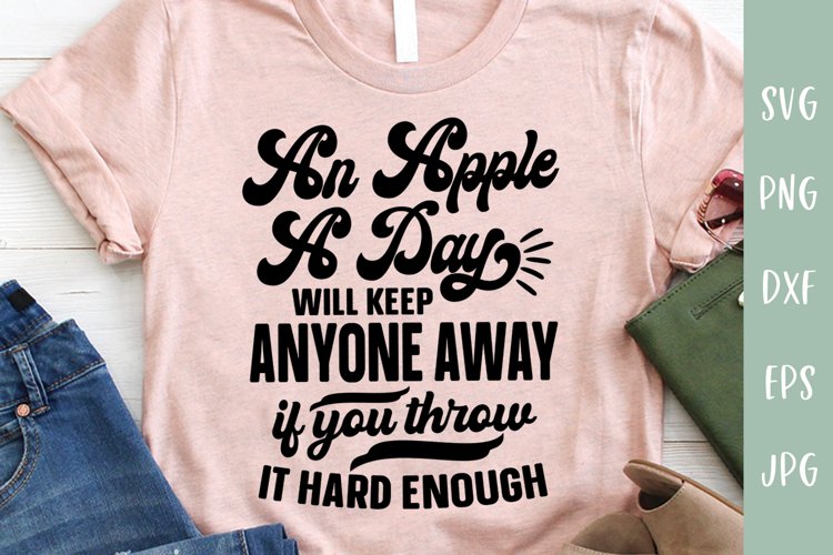An Apple A Day - Sarcastic SVG - Sassy Quote example image 1